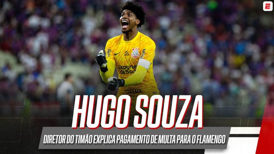 Diretor diz que Corinthians só precisa quitar multa com Flamengo por Hugo Souza após jogo: 'Pagar antecipado não é obrigação'